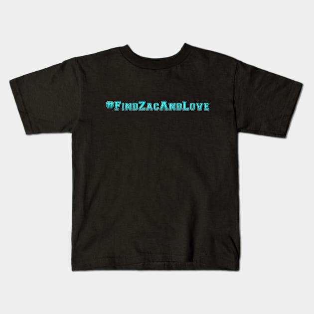 #FindZacAndLove Kids T-Shirt by Eliah's Boys